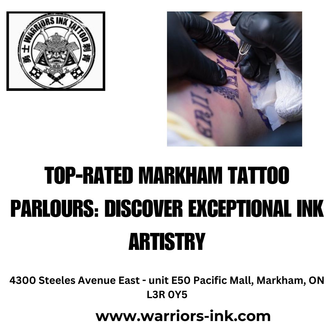 Top-Rated Markham Tattoo Parlours: Discover Exceptional Ink Artistry